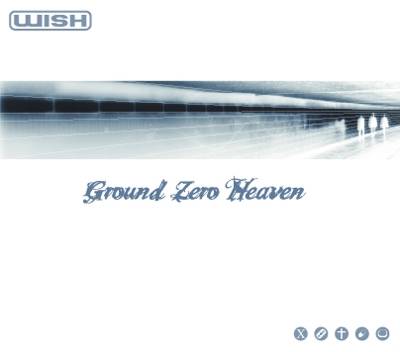 Wish : Ground Zero Heaven